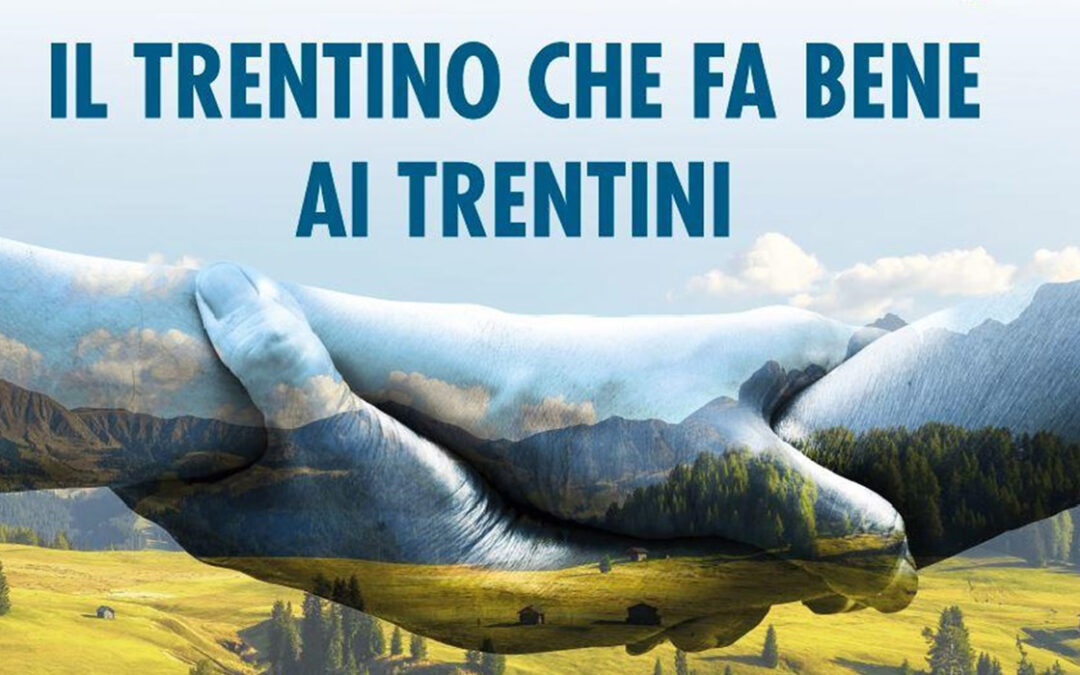 Il Trentino che fa bene ai Trentini